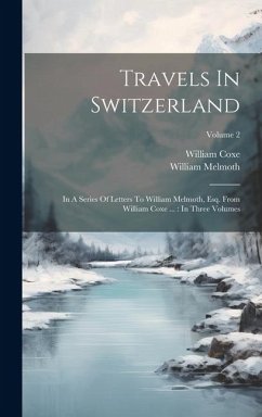 Travels In Switzerland - Coxe, William; Melmoth, William