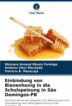 Einbindung von Bienenhonig in die Schulspeisung in São Domingos-PB - Formiga, Walnara Arnaud Moura;Machado, Antônio Vitor;Maracaja, Patrício B.