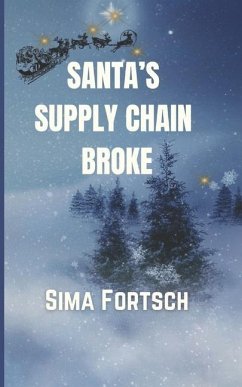 Santa's Supply Chain Broke - Fortsch, Sima M