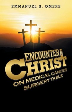 Encounter with Christ on Medical Cancer Surgery Table - Omere, Emmanuel S