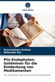 Pilz-Endophyten: Goldminen für die Entdeckung von Medikamenten