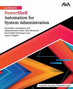 Ultimate PowerShell Automation for System Administration - Gupta, Rajendra; Jayaram, Prashanth