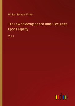 The Law of Mortgage and Other Securities Upon Property