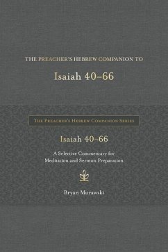 The Preacher's Hebrew Companion to Isaiah 40--66 - Murawski, Bryan