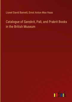 Catalogue of Sanskrit, Pali, and Prakrit Books in the British Museum - Barnett, Lionel David; Haas, Ernst Anton Max