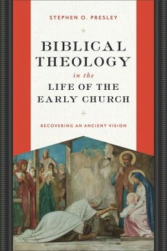 Biblical Theology in the Life of the Early Church - Presley, Stephen O