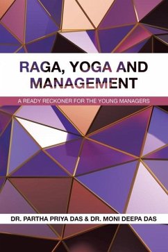 Raga, Yoga and Management - Das, Partha Priya; Das, Moni Deepa