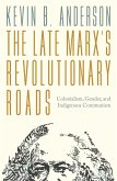The Late Marx's Revolutionary Roads The Late Marx's Revolutionary Roads