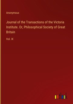 Journal of the Transactions of the Victoria Institute. Or, Philosophical Society of Great Britain