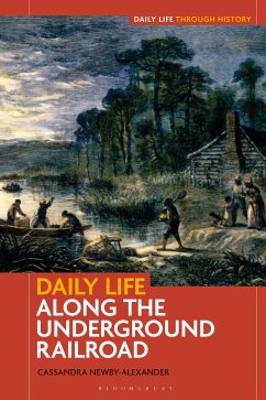 Daily Life Along the Underground Railroad - Newby-Alexander, Cassandra