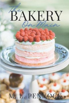 The Bakery on Main - Pennock, Miranda L; Pennock, M L