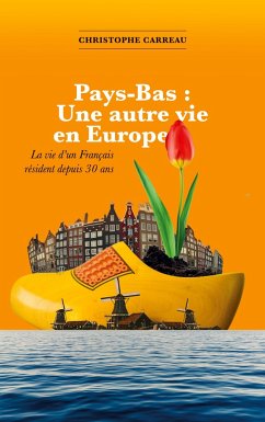 Pays-Bas: Une autre vie en Europe - Carreau, Christophe