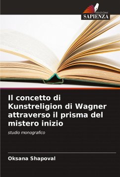Il concetto di Kunstreligion di Wagner attraverso il prisma del mistero inizio - Shapoval, Oksana