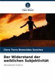 Der Widerstand der weiblichen Subjektivität