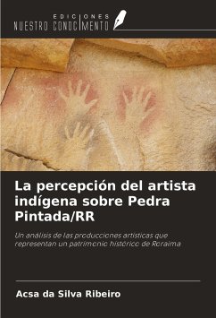 La percepción del artista indígena sobre Pedra Pintada/RR - Da Silva Ribeiro, Acsa