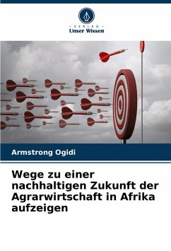 Wege zu einer nachhaltigen Zukunft der Agrarwirtschaft in Afrika aufzeigen - Ogidi, Armstrong