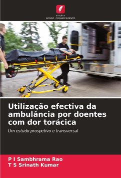 Utilização efectiva da ambulância por doentes com dor torácica - Rao, P I Sambhrama;Kumar, T S Srinath