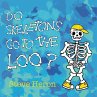 Do Skeletons Go To The Loo? - Bild 1