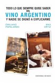 Todo lo que siempre quise saber del vino argentino y nadie se digno a explicarme