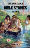 The Incredible Bible Stories Volume 2