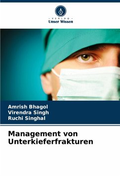Management von Unterkieferfrakturen - Bhagol, Amrish;Singh, Virendra;Singhal, Ruchi