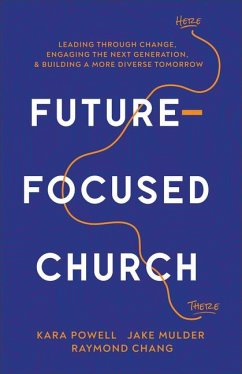 Future-Focused Church - Powell, Kara; Mulder, Jake; Chang, Raymond