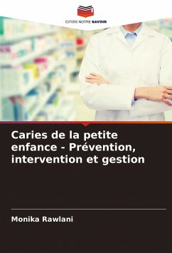 Caries de la petite enfance - Prévention, intervention et gestion - Rawlani, Monika