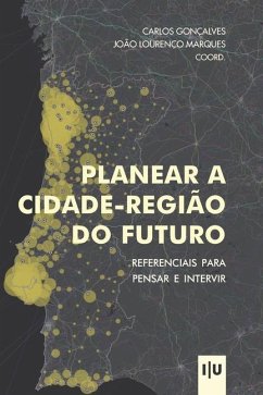 Planear a cidade-região do futuro - Lourenço Marques, João; Gonçalves, Carlos