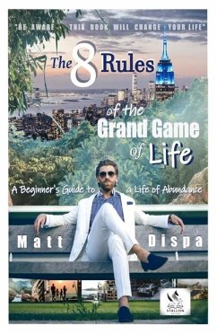 The 8 Rules of the Grand Game of Life - Dispa, Matt