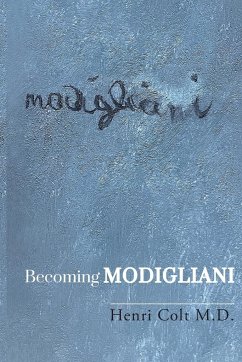 Becoming Modigliani - Colt, Henri