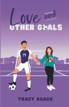 Love and Other Goals - Baack, Tracy