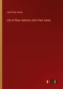 Life of Rear Admiral John Paul Jones
