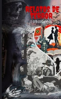 Relatos de terror y otros cuentos - Castro Ruiz, Jorge Luis