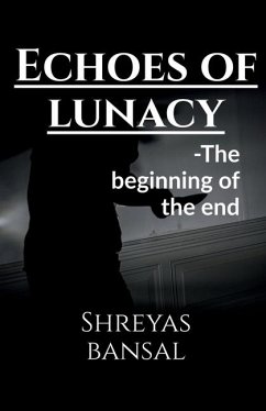 Echoes of lunacy - Shreyas Bansal