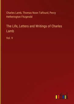 The Life, Letters and Writings of Charles Lamb - Lamb, Charles; Talfourd, Thomas Noon; Fitzgerald, Percy Hetherington