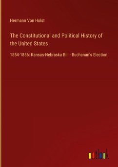 The Constitutional and Political History of the United States - Holst, Hermann Von