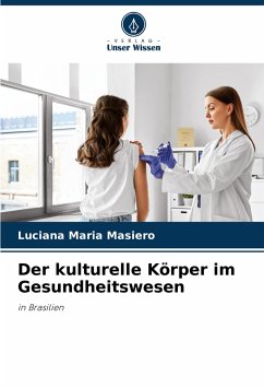 Der kulturelle Körper im Gesundheitswesen - Masiero, Luciana Maria