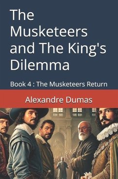 The Musketeers and The King's Dilemma - Dumas, Alexandre