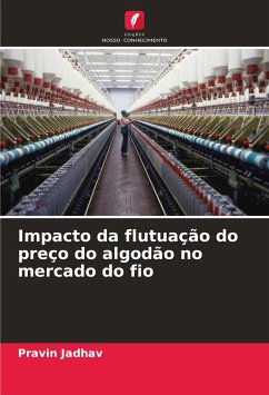 Impacto da flutuação do preço do algodão no mercado do fio - Jadhav, Pravin