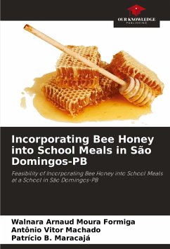 Incorporating Bee Honey into School Meals in São Domingos-PB - Formiga, Walnara Arnaud Moura;Machado, Antônio Vitor;Maracaja, Patrício B.