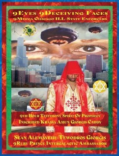 9 Eyes 9 Deceiving Faces 9 Mecca Chicago Ill-State Enforcers 9th Hour Testimony - Tewodros Giorgis, Sean Alemayehu; Intergalactic Ambassador, Ruby Prince