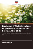 Baptême d'Africains dans la première paroisse de Feira, 1785-1826