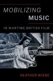 Mobilizing Music in Wartime British Film