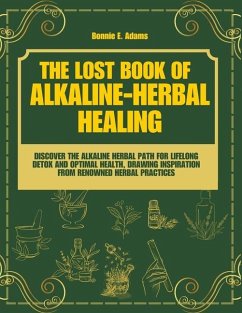 The Lost Book of Alkaline - Herbal Healing - Adams, Bonnie E