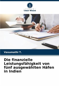 Die finanzielle Leistungsfähigkeit von fünf ausgewählten Häfen in Indien - T., Vasumathi