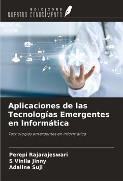 Aplicaciones de las Tecnologías Emergentes en Informática - Rajarajeswari, Perepi; Vinila Jinny, S.; Suji, Adaline