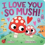 I Love You So Mush! I Love You So Mush!