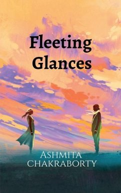 Fleeting Glances - Ashmita Chakraborty