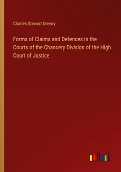 Forms of Claims and Defences in the Courts of the Chancery Division of the High Court of Justice - Drewry, Charles Stewart