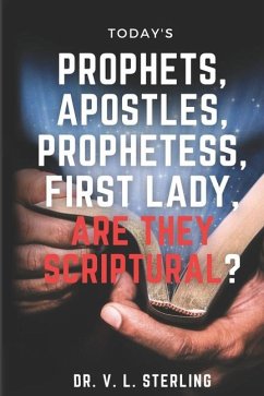 Today's Prophets, Prophetesses, Apostles, First Lady - Are They Scriptural? - Sterling, Vincent L